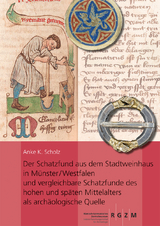 Der Schatzfund aus dem Stadtweinhaus in Münster/Westfalen und vergleichbare Schatzfunde des hohen und späten Mittelalters als archäologische Quelle - Anke K. Scholz