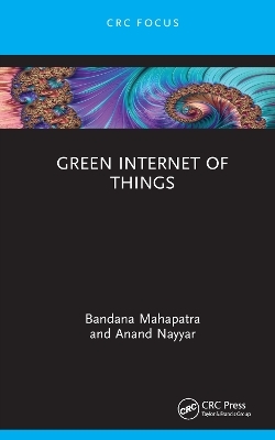 Green Internet of Things - Bandana Mahapatra, Anand Nayyar