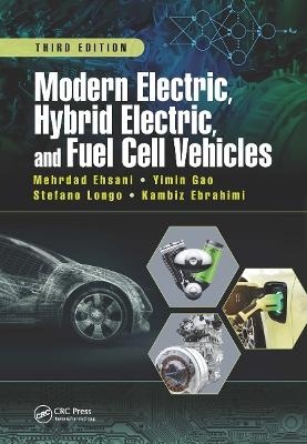 Modern Electric, Hybrid Electric, and Fuel Cell Vehicles - Mehrdad Ehsani, Yimin Gao, Stefano Longo, Kambiz Ebrahimi