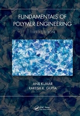 Fundamentals of Polymer Engineering, Third Edition - Kumar, Anil; Gupta, Rakesh K.