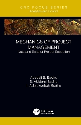 Mechanics of Project Management - Adedeji B. Badiru, S. Abidemi Badiru, I. Adetokunboh Badiru