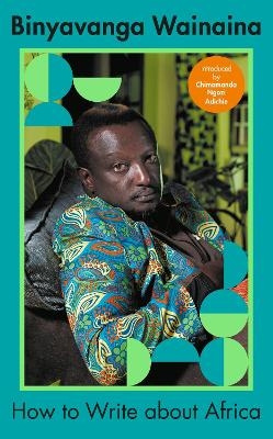 How to Write About Africa - Binyavanga Wainaina