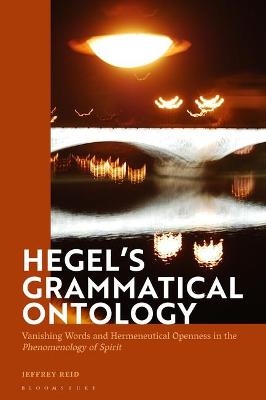 Hegel's Grammatical Ontology - Jeffrey Reid