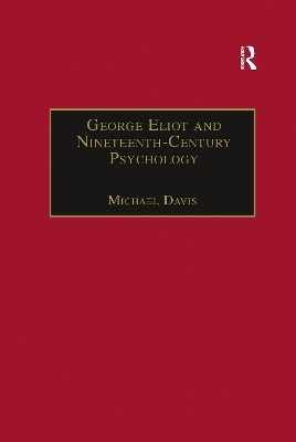 George Eliot and Nineteenth-Century Psychology - Michael Davis