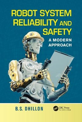 Robot System Reliability and Safety - B.S. Dhillon