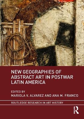 New Geographies of Abstract Art in Postwar Latin America - 