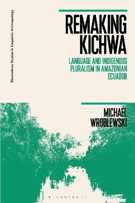 Remaking Kichwa - Dr Michael Wroblewski