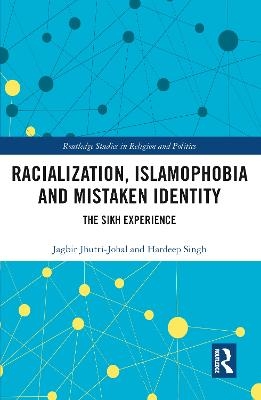 Racialization, Islamophobia and Mistaken Identity - Jagbir Jhutti-Johal, Hardeep Singh