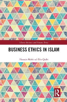 Business Ethics in Islam - Hussain Qadri