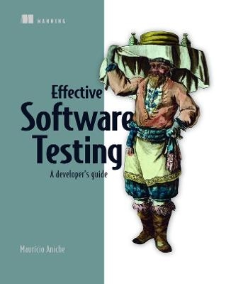 Effective Software Testing - Maurício Aniche