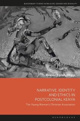 Narrative, Identity and Ethics in Postcolonial Kenya - Eleanor Tiplady Higgs