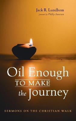 Oil Enough to Make the Journey - Jack R Lundbom