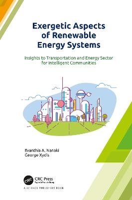 Exergetic Aspects of Renewable Energy Systems - Evanthia A. Nanaki, George Xydis