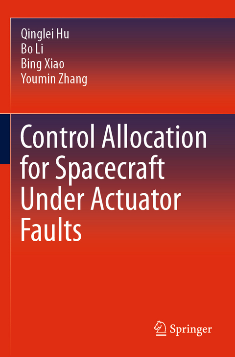 Control Allocation for Spacecraft Under Actuator Faults - Qinglei Hu, Bo Li, Bing Xiao, Youmin Zhang
