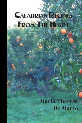 Calabrian Recipes from the Heart - Maria Theresa De Marco