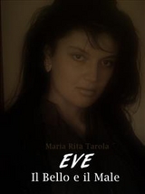 Eve il Bello e il Male - Maria Rita Tarola