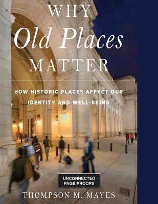 Why Old Places Matter - Thompson M. Mayes