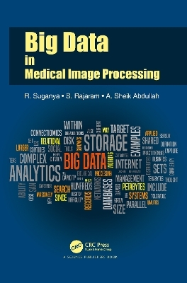 Big Data in Medical Image Processing - R. Suganya, S. Rajaram, A. Sheik Abdullah