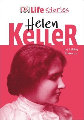 DK Life Stories Helen Keller - Libby Romero