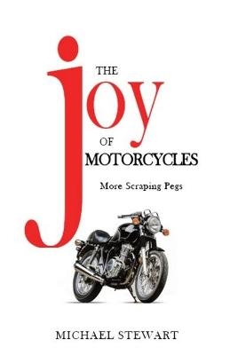 The Joy of Motorcycles - Michael G Stewart