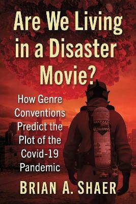 Are We Living in a Disaster Movie? - Brian A. Shaer