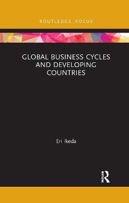 Global Business Cycles and Developing Countries - Eri Ikeda