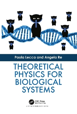 Theoretical Physics for Biological Systems - Paola Lecca, Angela Re