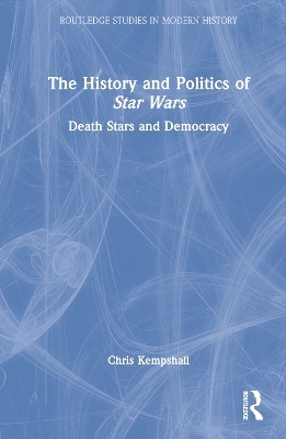 The History and Politics of Star Wars - Chris Kempshall