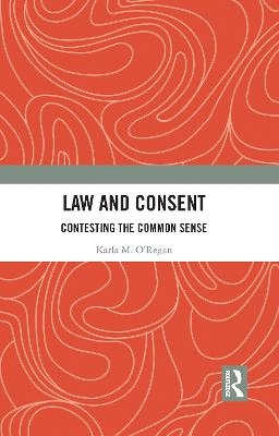 Law and Consent - Karla O'Regan