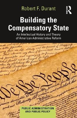 Building the Compensatory State - Robert F. Durant