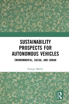 Sustainability Prospects for Autonomous Vehicles - George Martin