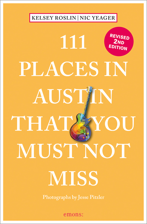 111 Places in Austin That You Must Not Miss - Kelsey Roslin, Nick Yeager