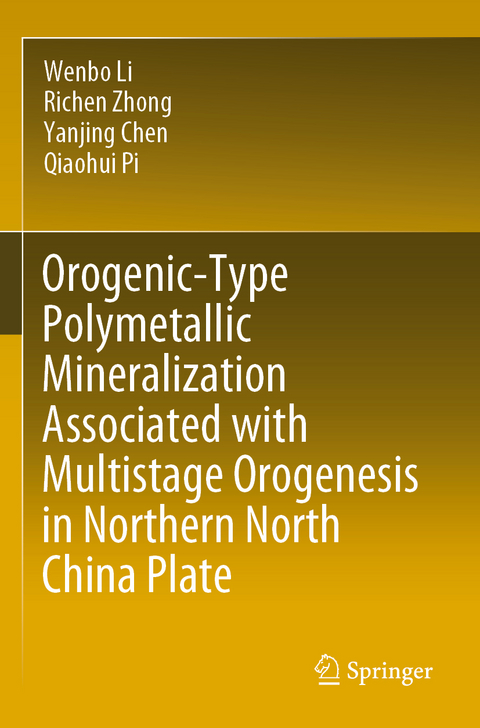 Orogenic-Type Polymetallic Mineralization Associated with Multistage Orogenesis in Northern North China Plate - Wenbo Li, Richen Zhong, Yanjing Chen, Qiaohui Pi