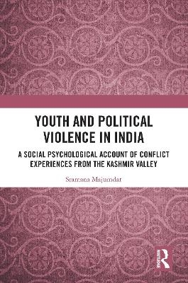Youth and Political Violence in India - Sramana Majumdar