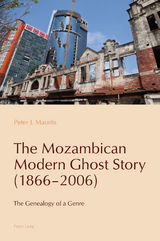 The Mozambican Modern Ghost Story (1866–2006) - Peter J. Maurits