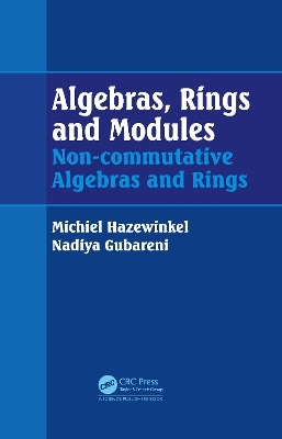 Algebras, Rings and Modules - Michiel Hazewinkel, Nadiya M. Gubareni