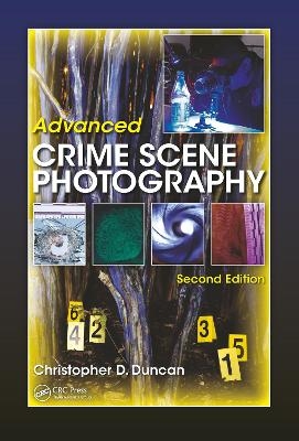 Advanced Crime Scene Photography - Christopher D Duncan