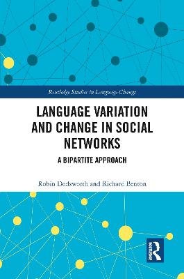 Language variation and change in social networks - Robin Dodsworth, Richard A. Benton