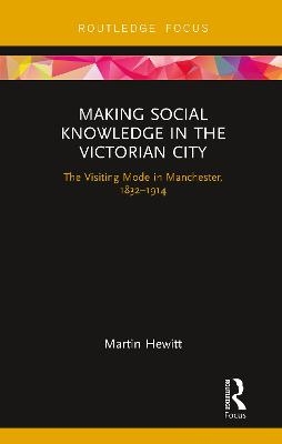 Making Social Knowledge in the Victorian City - Martin Hewitt