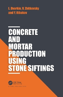 Concrete and Mortar Production using Stone Siftings - Leonid Dvorkin, Vadim Zhitkovsky, Yuri Ribakov