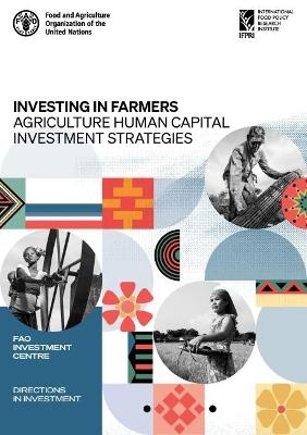 Investing in farmers -  Food and Agriculture Organization,  International Food Policy Research Institute, Kristin Davis