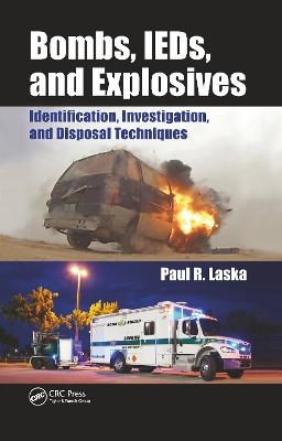 Bombs, IEDs, and Explosives - Paul R. Laska