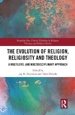 The Evolution of Religion, Religiosity and Theology - 