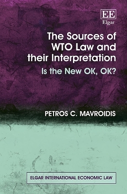 The Sources of WTO Law and their Interpretation - Petros C. Mavroidis