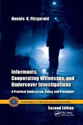 Informants, Cooperating Witnesses, and Undercover Investigations - Dennis G. Fitzgerald, Simon Coffey