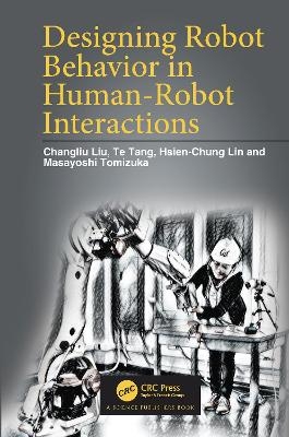 Designing Robot Behavior in Human-Robot Interactions - Changliu Liu, Te Tang, Hsien-Chung Lin, Masayoshi Tomizuka