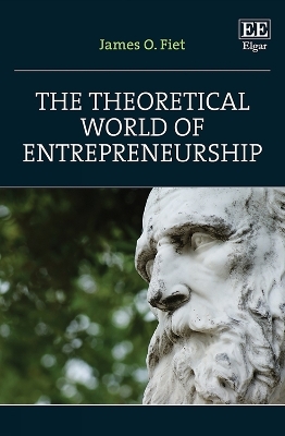 The Theoretical World of Entrepreneurship - James O. Fiet