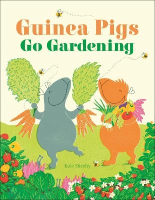 Guinea Pigs Go Gardening - Kate Sheehy