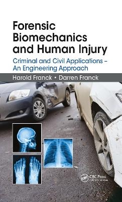 Forensic Biomechanics and Human Injury - Harold Franck, Darren Franck