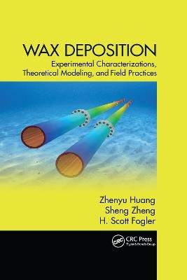 Wax Deposition - Zhenyu Huang, Sheng Zheng, H. Scott Fogler
